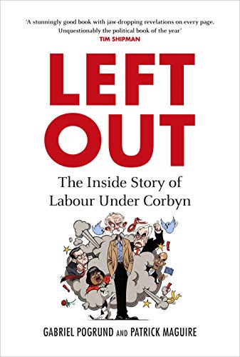 Stock image for Left Out: The Inside Story of Labour Under Corbyn for sale by WorldofBooks