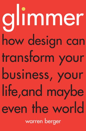 Imagen de archivo de Glimmer: How design can transform your business, your life, and maybe even the world a la venta por WorldofBooks