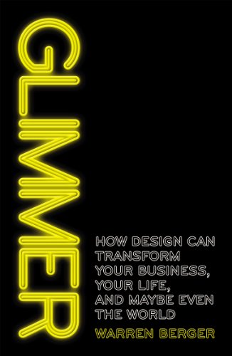 Stock image for Glimmer: How Design Can Transform Your Business, Your Life, and Maybe Even the World for sale by Open Books