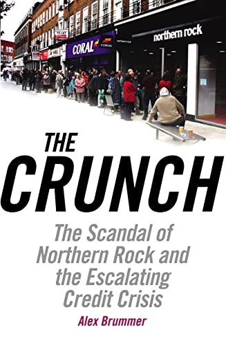 Stock image for The Crunch : The Scandal of Northern Rock and the Escalating Credit Crisis for sale by Better World Books