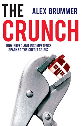 Stock image for The Crunch: How Greed and Incompetence Sparked the Credit Crisis for sale by AwesomeBooks