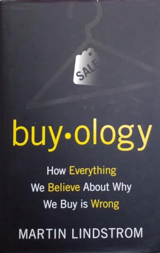Stock image for Buyology: How Everything We Believe About Why We Buy Is Wrong for sale by WorldofBooks