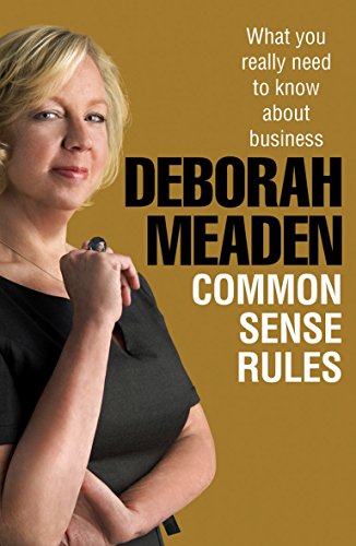 Common Sense Rules: What You Really Need to Know About Business (9781847940278) by Deborah Meaden