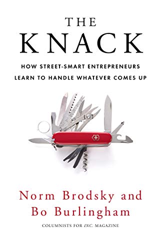 Beispielbild fr The Knack: How Street-Smart Entrepreneurs Learn to Handle Whatever Comes Up zum Verkauf von Books From California