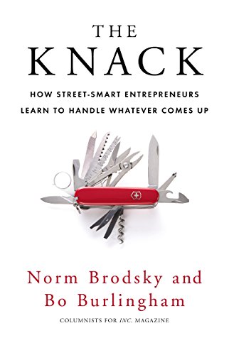 Stock image for The Knack: How Street-Smart Entrepreneurs Learn to Handle Whatever Comes Up for sale by Books From California