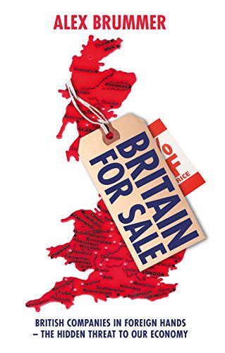 9781847940759: Britain for Sale: British Companies in Foreign Hands – The Hidden Threat to Our Economy