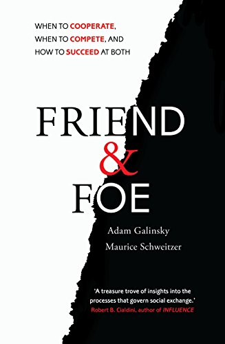 9781847940834: Friend and Foe: When to Cooperate, When to Compete, and How to Succeed at Both