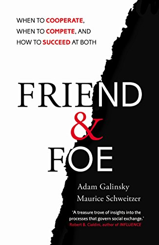 9781847940841: Friend and Foe: When to Cooperate, When to Compete, and How to Succeed at Both (Random House Business Books)