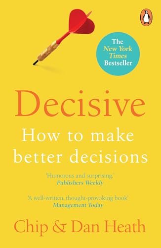 Beispielbild fr Decisive: How to Make Better Decisions in Life and Work: How to Make Better Choices in Life and Work zum Verkauf von medimops