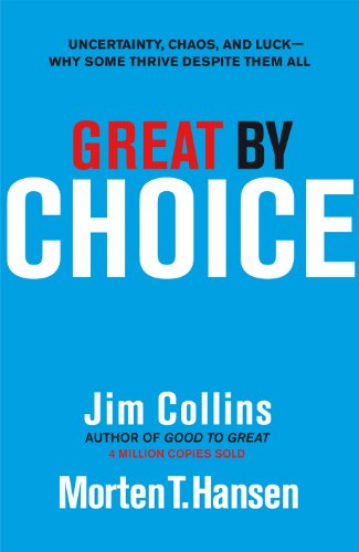 Beispielbild fr Great by Choice : Uncertainty, Chaos, and Luck-Why Some Thrive Despite Them All zum Verkauf von Better World Books