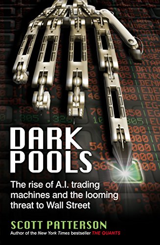 Beispielbild fr Dark Pools: The rise of A.I. trading machines and the looming threat to Wall Street zum Verkauf von WorldofBooks