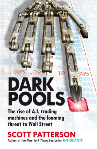 Stock image for Dark Pools: The rise of A.I. trading machines and the looming threat to Wall Street for sale by WorldofBooks