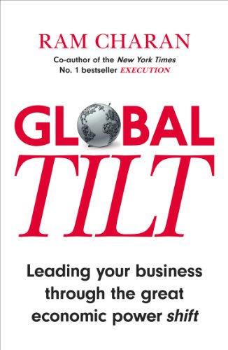 9781847941114: Global Tilt: Leading Your Business Through the Great Economic Power Shift