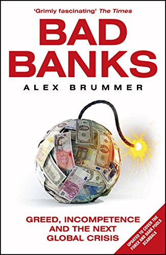 Stock image for Bad Banks: Greed, Incompetence and the Next Global Crisis for sale by WorldofBooks