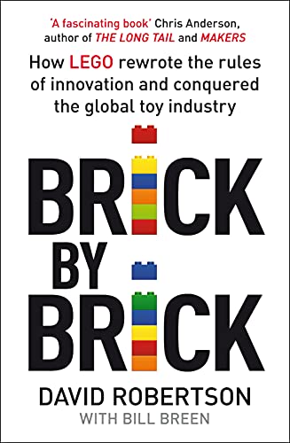 9781847941169: Brick by Brick: How LEGO Rewrote the Rules of Innovation and Conquered the Global Toy Industry