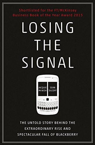 Imagen de archivo de Losing the Signal: The Untold Story Behind the Extraordinary Rise and Spectacular Fall of BlackBerry a la venta por ThriftBooks-Dallas