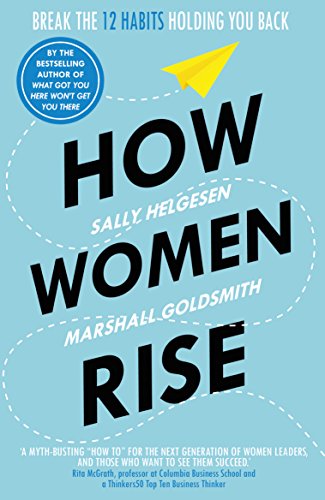 Beispielbild fr How Women Rise: Break the 12 Habits Holding You Back zum Verkauf von WorldofBooks
