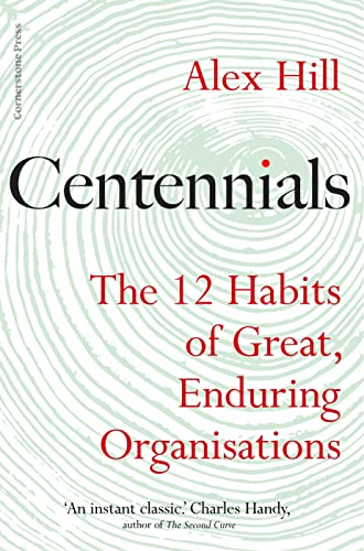 Stock image for Centennials: The 12 Habits of Great, Enduring Organisations for sale by WorldofBooks