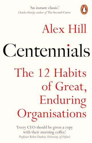 Beispielbild fr Centennials: The 12 Habits of Great, Enduring Organisations zum Verkauf von Monster Bookshop