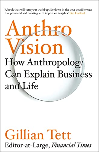 Beispielbild fr Anthro-Vision: How Anthropology Can Explain Business and Life zum Verkauf von WorldofBooks