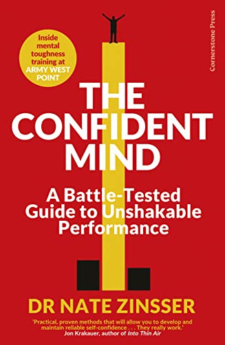9781847942937: The Confident Mind: A Battle-Tested Guide to Unshakable Performance