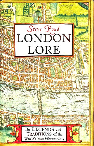 9781847945112: London Lore: The legends and traditions of the world's most vibrant city
