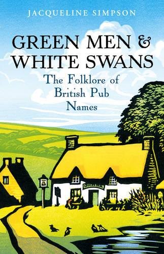 Beispielbild fr Green Men and White Swans : The Folklore of British Pub Names zum Verkauf von Better World Books