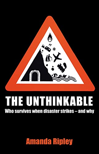 Beispielbild fr The Unthinkable: Who survives when disaster strikes - and why zum Verkauf von WorldofBooks