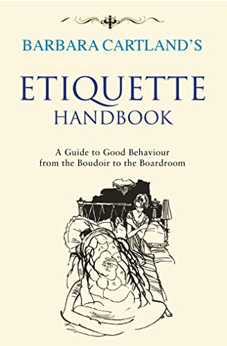 Beispielbild fr Barbara Cartland's Etiquette Handbook: A Guide to Good Behaviour from the Boudoir to the Boardroom zum Verkauf von Front Cover Books