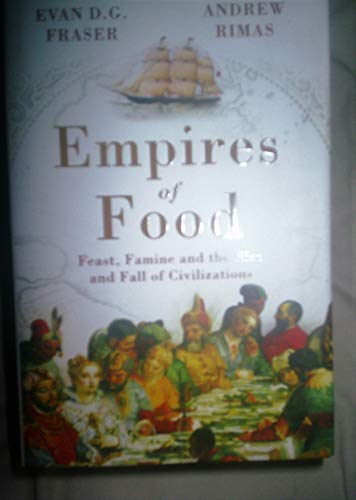Beispielbild fr Empires of Food: Feast, Famine and the Rise and Fall of Civilizations zum Verkauf von HPB-Red