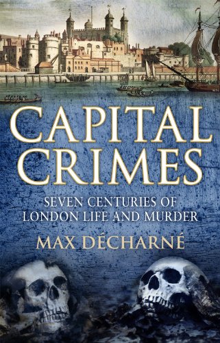 Imagen de archivo de Capital Crimes: Seven Centuries of London Life and Murder a la venta por WorldofBooks