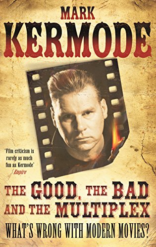 9781847946034: The Good, the Bad and the Multiplex: What's Wrong with Modern Movies?