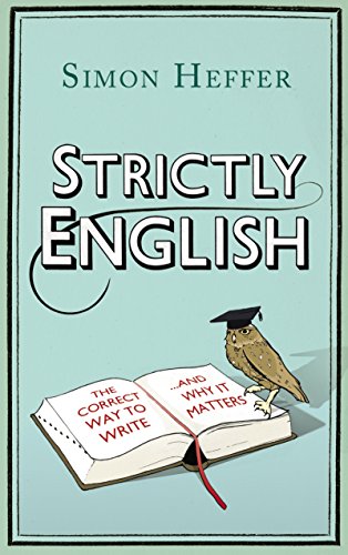 9781847946300: Strictly English: The correct way to write ... and why it matters