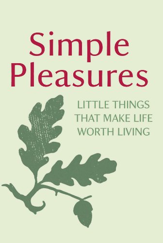 Stock image for Simple Pleasures: Little Things That Make Life Worth Living for sale by AwesomeBooks