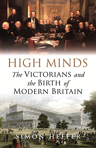 9781847946775: High Minds: The Victorians and the Birth of Modern Britain