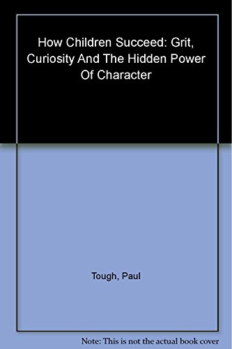 Beispielbild fr How Children Succeed: Grit, Curiosity and the Hidden Power of Character zum Verkauf von SecondSale