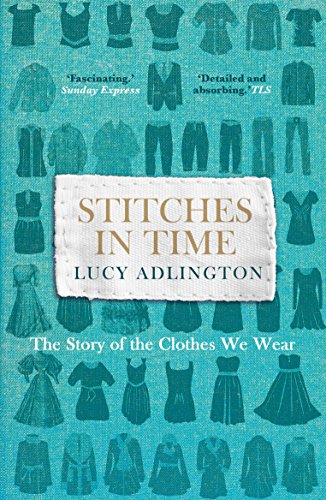 Stock image for Stitches in Time : The Story of the Clothes We Wear for sale by Better World Books