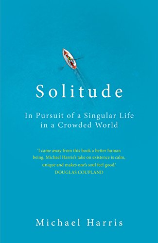 Imagen de archivo de Solitude: In Pursuit of a Singular Life in a Crowded World a la venta por WorldofBooks