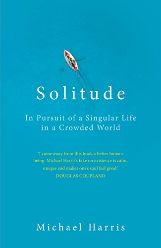 Beispielbild fr Solitude: In Pursuit of a Singular Life in a Crowded World [Paperback] [Apr 06, 2017] Michael Harris zum Verkauf von -OnTimeBooks-