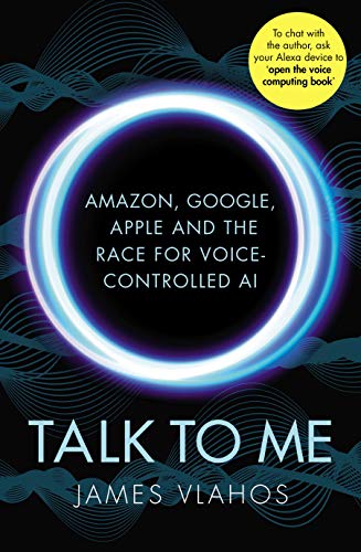 Beispielbild fr Talk to Me: Amazon, Google, Apple and the Race for Voice-Controlled AI zum Verkauf von WorldofBooks