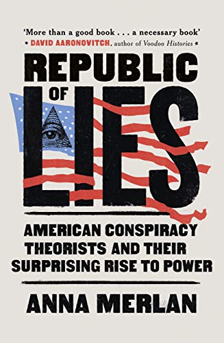 Stock image for Republic of Lies: American Conspiracy Theorists and Their Surprising Rise to Power for sale by WorldofBooks