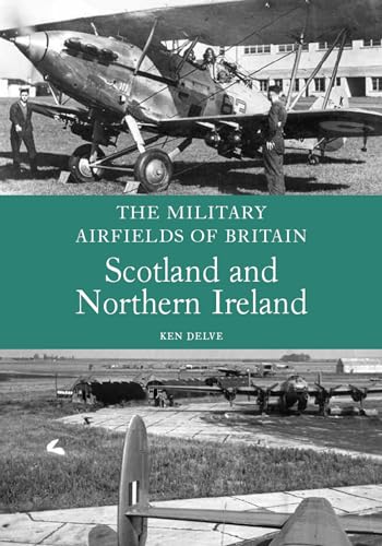 Beispielbild fr Military Airfields of Britain: Scotland and Northern Ireland (The Military Airfields of Britain) zum Verkauf von Books  Revisited