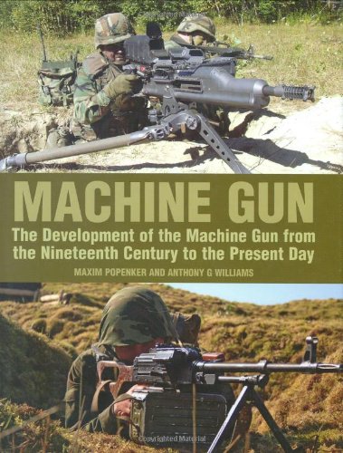 Beispielbild fr Machine Gun: The Development of the Machine Gun from the Nineteenth Century to the Present Day zum Verkauf von Goodwill Industries of VSB