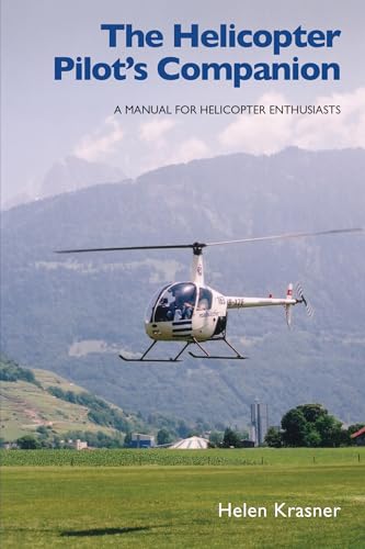 The Helicopter Pilot's Companion: A Manual for Helicopter Enthusiasts