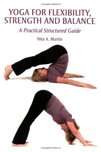 Beispielbild fr Yoga for Flexibility, Strength and Balance: A Practical Structured Guide zum Verkauf von WorldofBooks
