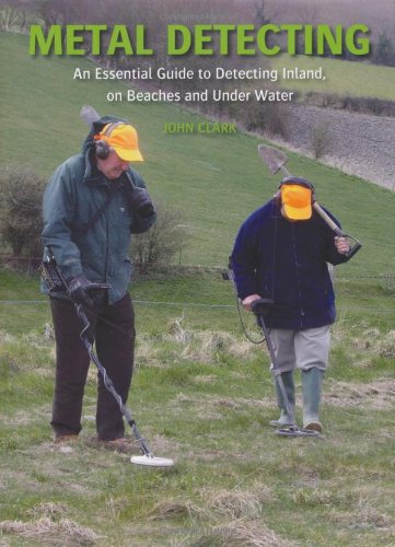 9781847971494: Metal Detecting: An Essential Guide to Detecting Inland, On Beaches and Under Water