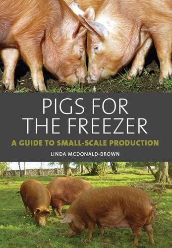 Beispielbild fr Pigs for the Freezer: A Guide to Small-Scale Production zum Verkauf von Goldstone Books