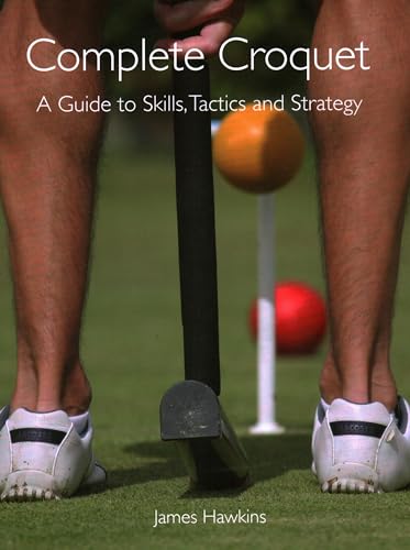 Stock image for Complete Croquet: A Guide to Skills, Tactics and Strategy for sale by Front Cover Books