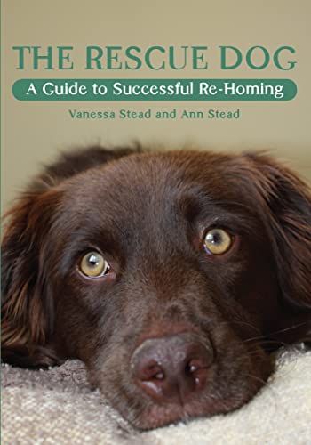 Beispielbild fr The Rescue Dog: A Guide to Successful Re-Homing zum Verkauf von Books From California