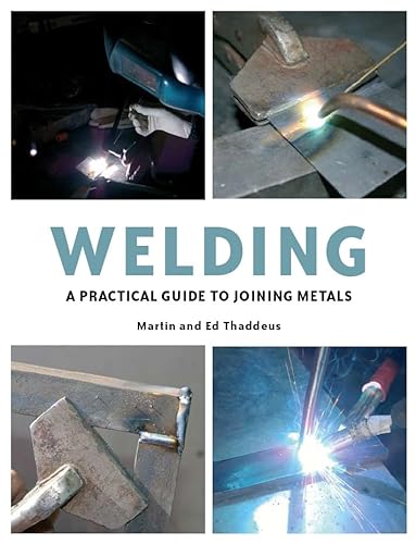 Beispielbild fr Welding: A Practical Guide to Joining Metals zum Verkauf von WorldofBooks
